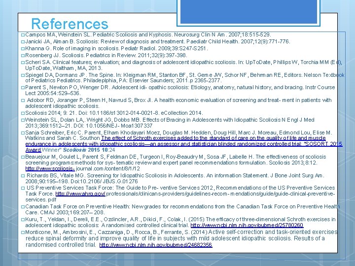 References � Campos MA, Weinstein SL. Pediatric Scoliosis and Kyphosis. Neurosurg Clin N Am.