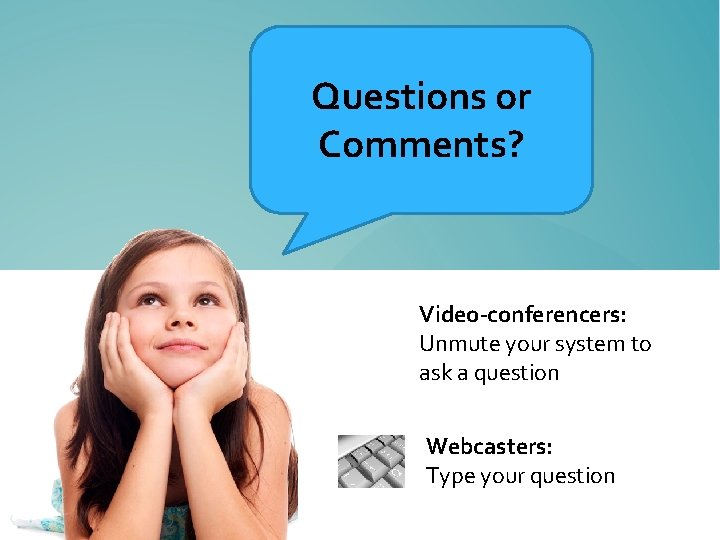 Questions or Comments? Video-conferencers: Unmute&your to Complete today’s evaluation applysystem for professional credits ask