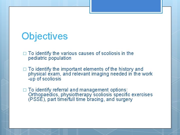 Objectives � To identify the various causes of scoliosis in the pediatric population �