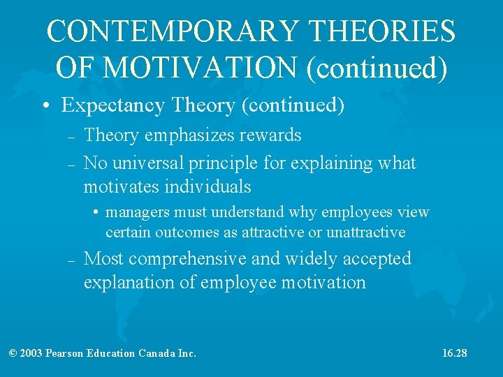 CONTEMPORARY THEORIES OF MOTIVATION (continued) • Expectancy Theory (continued) – – Theory emphasizes rewards