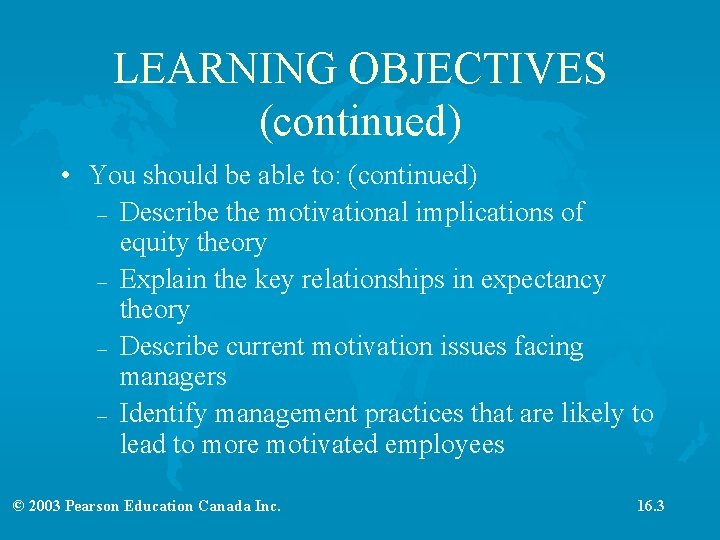 LEARNING OBJECTIVES (continued) • You should be able to: (continued) – Describe the motivational
