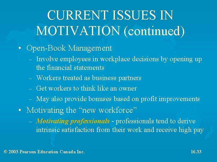 CURRENT ISSUES IN MOTIVATION (continued) • Open-Book Management – – Involve employees in workplace