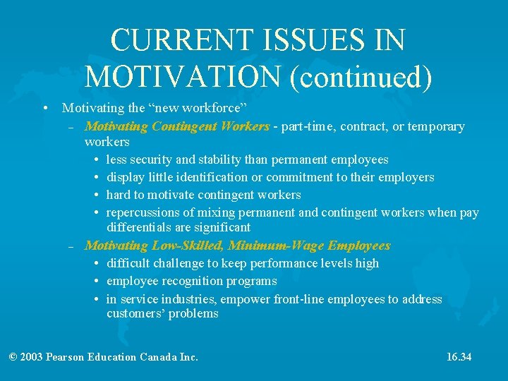 CURRENT ISSUES IN MOTIVATION (continued) • Motivating the “new workforce” – Motivating Contingent Workers