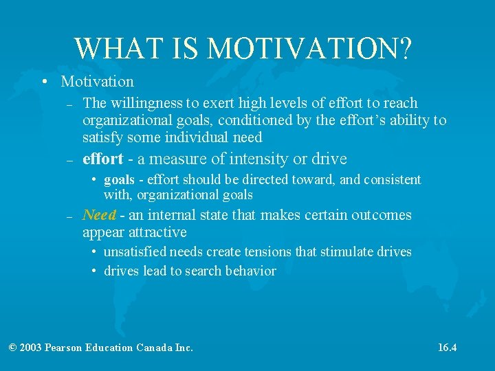 WHAT IS MOTIVATION? • Motivation – The willingness to exert high levels of effort
