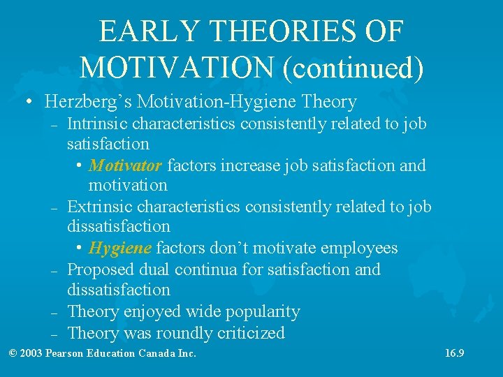 EARLY THEORIES OF MOTIVATION (continued) • Herzberg’s Motivation-Hygiene Theory – – – Intrinsic characteristics