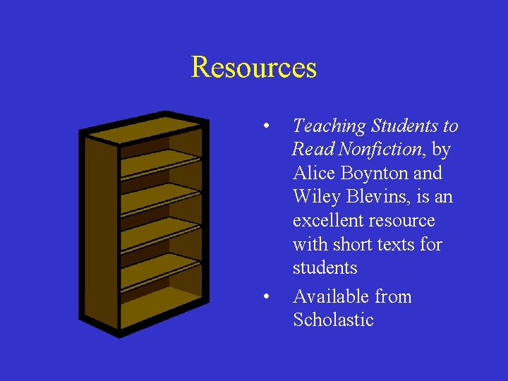 Resources • • Teaching Students to Read Nonfiction, by Alice Boynton and Wiley Blevins, Resources • • Teaching Students to Read Nonfiction, by Alice Boynton and Wiley Blevins,