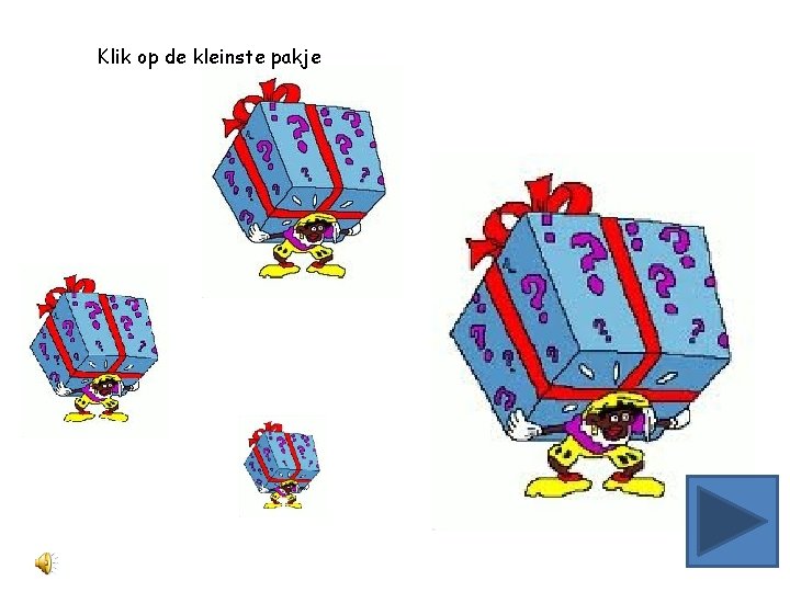 Klik op de kleinste pakje 