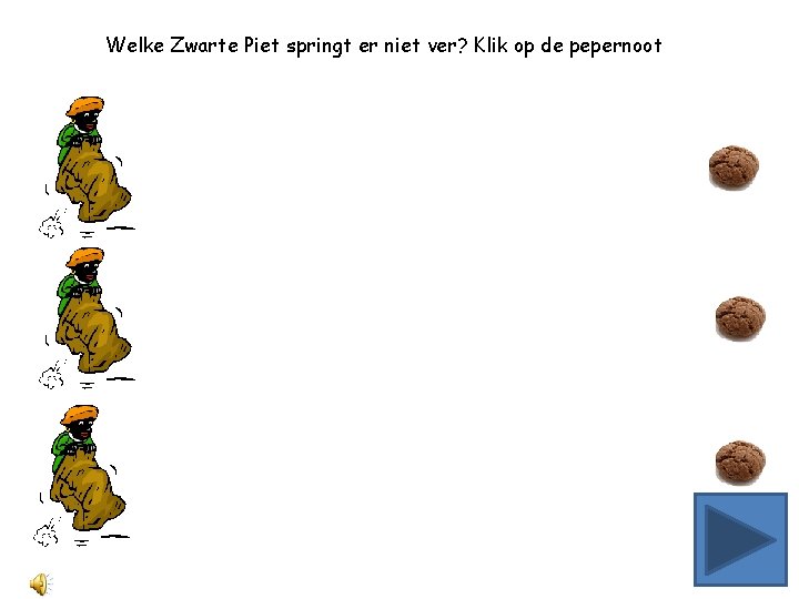 Welke Zwarte Piet springt er niet ver? Klik op de pepernoot 