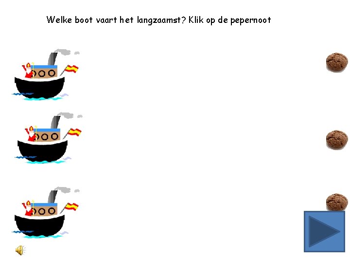 Welke boot vaart het langzaamst? Klik op de pepernoot 