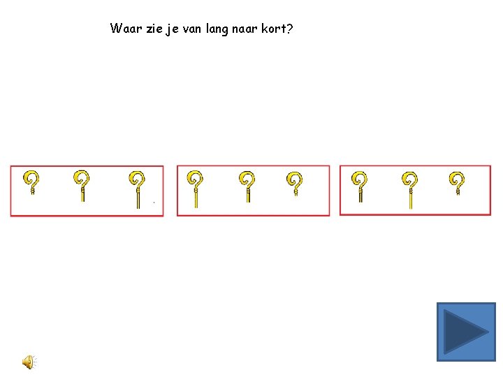 Waar zie je van lang naar kort? 