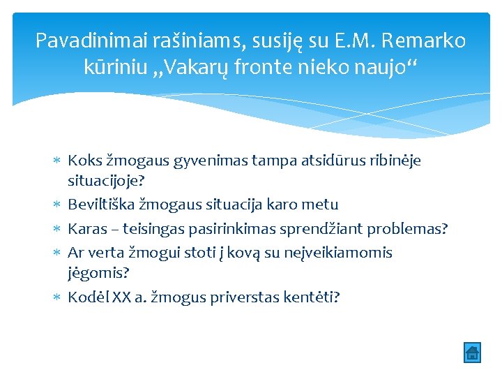 Pavadinimai rašiniams, susiję su E. M. Remarko kūriniu „Vakarų fronte nieko naujo“ Koks žmogaus