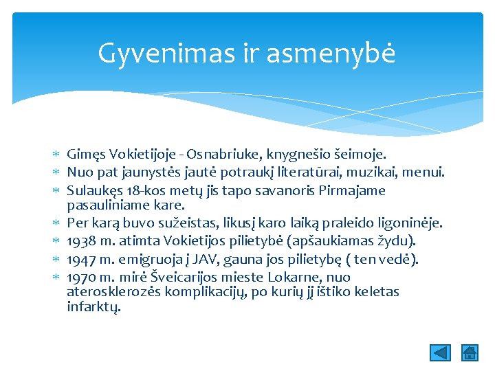 Gyvenimas ir asmenybė Gimęs Vokietijoje - Osnabriuke, knygnešio šeimoje. Nuo pat jaunystės jautė potraukį