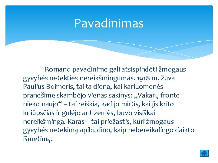 Pavadinimas Romano pavadinime gali atsispindėti žmogaus gyvybės netekties nereikšmingumas. 1918 m. žūva Paulius Boimeris,