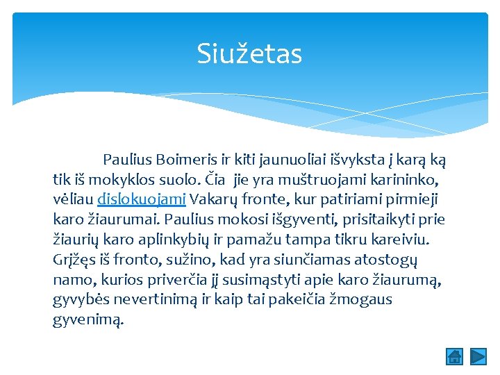 Siužetas Paulius Boimeris ir kiti jaunuoliai išvyksta į karą ką tik iš mokyklos suolo.