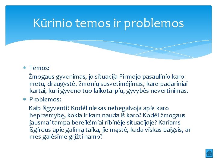 Kūrinio temos ir problemos Temos: Žmogaus gyvenimas, jo situacija Pirmojo pasaulinio karo metu, draugystė,