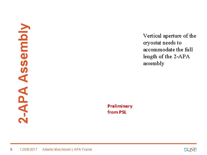 2 -APA Assembly 5 12/05/2017 Vertical aperture of the cryostat needs to accommodate the