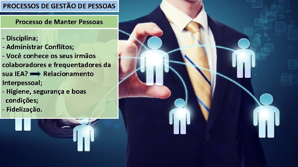 PROCESSOS DE GESTÃO DE PESSOAS Processo de Manter Pessoas - Disciplina; - Administrar Conflitos;