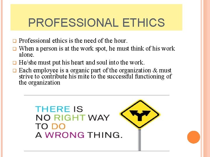 PROFESSIONAL ETHICS q q Professional ethics is the need of the hour. When a