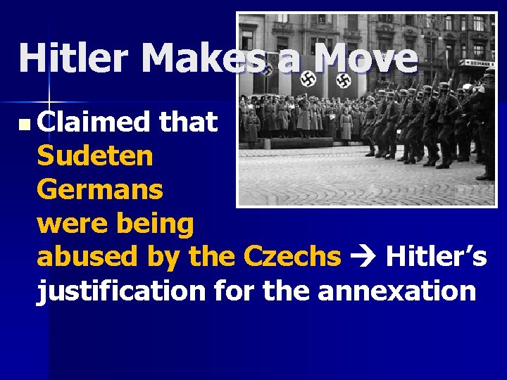 Hitler Makes a Move n Claimed that Sudeten Germans were being abused by the