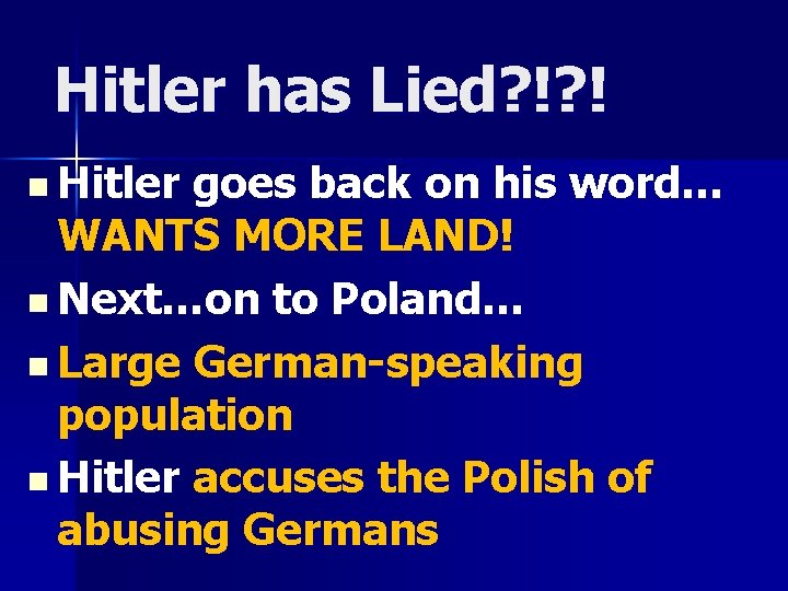 Hitler has Lied? !? ! n Hitler goes back on his word… WANTS MORE