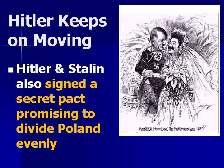 Hitler Keeps on Moving n Hitler & Stalin also signed a secret pact promising