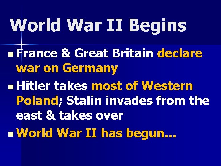World War II Begins n France & Great Britain declare war on Germany n