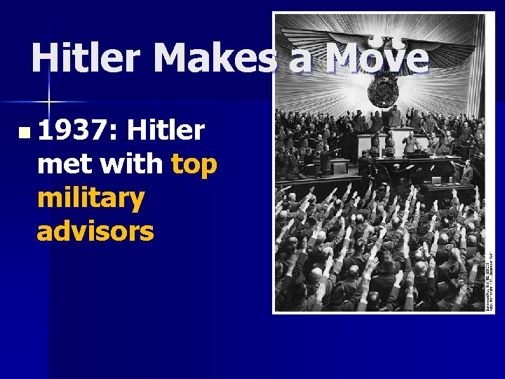 Hitler Makes a Move n 1937: Hitler met with top military advisors 