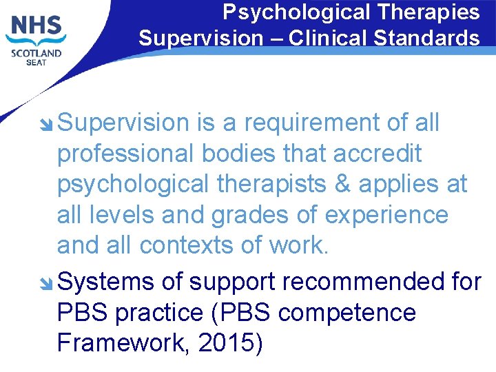 Psychological Therapies Supervision – Clinical Standards î Supervision is a requirement of all professional