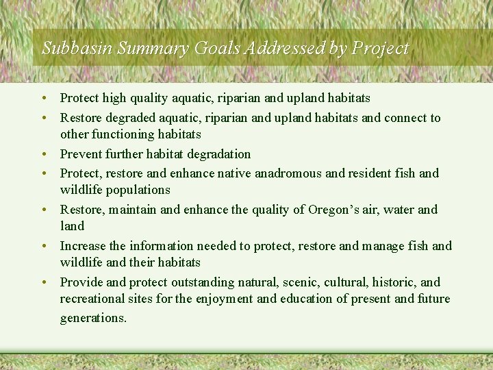 Subbasin Summary Goals Addressed by Project • Protect high quality aquatic, riparian and upland