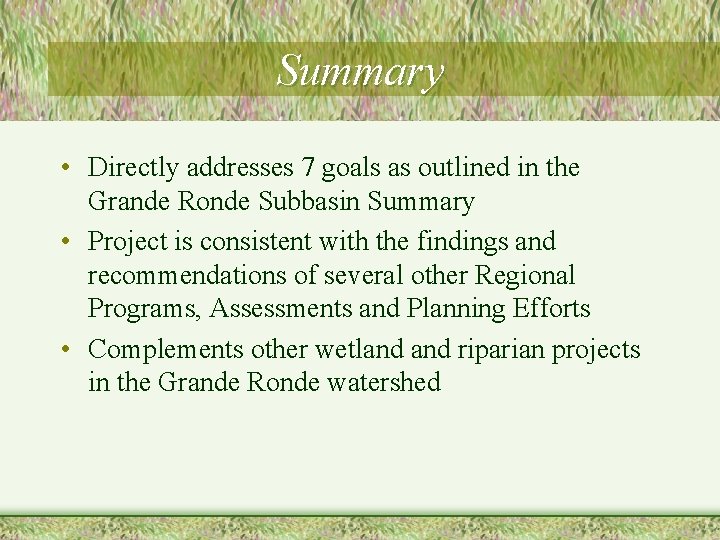 Summary • Directly addresses 7 goals as outlined in the Grande Ronde Subbasin Summary