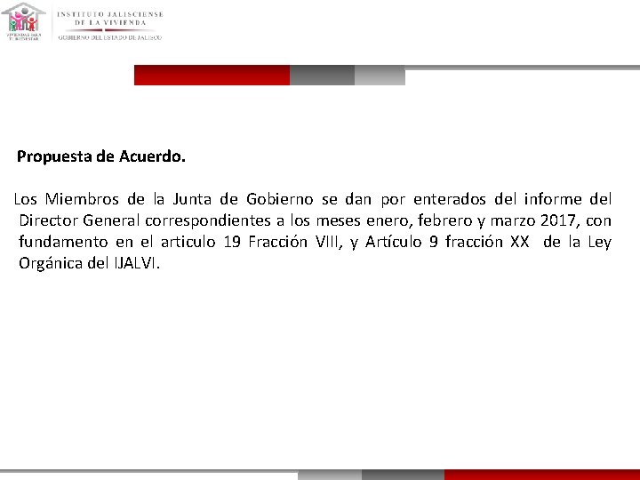 Propuesta de Acuerdo. Los Miembros de la Junta de Gobierno se dan por enterados