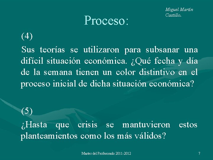 Proceso: Miguel Martín Castillo. (4) Sus teorías se utilizaron para subsanar una difícil situación