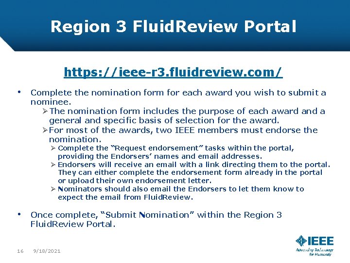 Region 3 Fluid. Review Portal https: //ieee-r 3. fluidreview. com/ • Complete the nomination