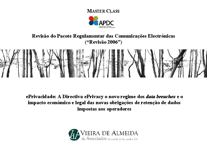 MASTER CLASS Revisão do Pacote Regulamentar das Comunicações Electrónicas (“Revisão 2006”) e. Privacidade: A