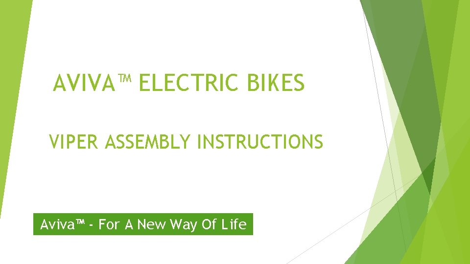 AVIVA™ ELECTRIC BIKES VIPER ASSEMBLY INSTRUCTIONS Aviva™ - For A New Way Of Life