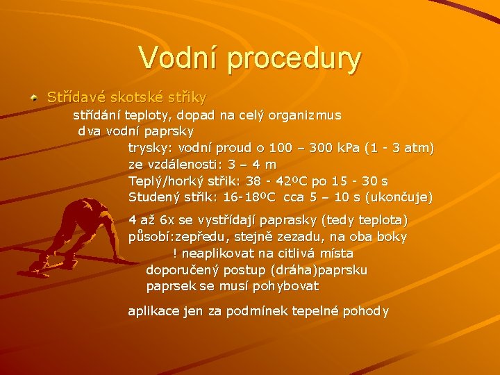 Vodní procedury Střídavé skotské střiky střídání teploty, dopad na celý organizmus dva vodní paprsky