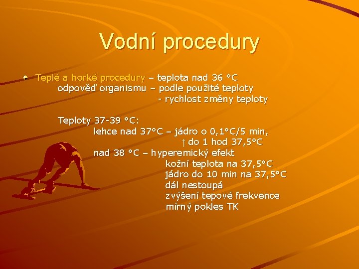 Vodní procedury Teplé a horké procedury – teplota nad 36 °C odpověď organismu –