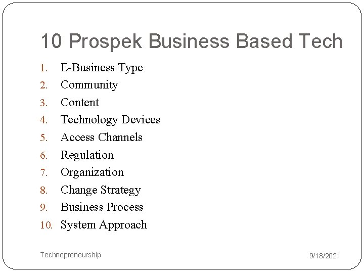 10 Prospek Business Based Tech E-Business Type 2. Community 3. Content 4. Technology Devices