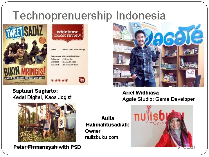 Technoprenuership Indonesia Saptuari Sugiarto: Kedai Digital, Kaos Jogist Arief Widhiasa Agate Studio: Game Developer