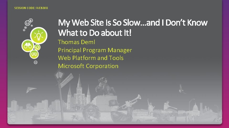 SESSION CODE: WEB 308 Thomas Deml Principal Program Manager Web Platform and Tools Microsoft