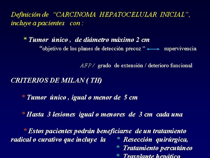 Definición de “CARCINOMA HEPATOCELULAR INICIAL”, incluye a pacientes con : * Tumor único ,