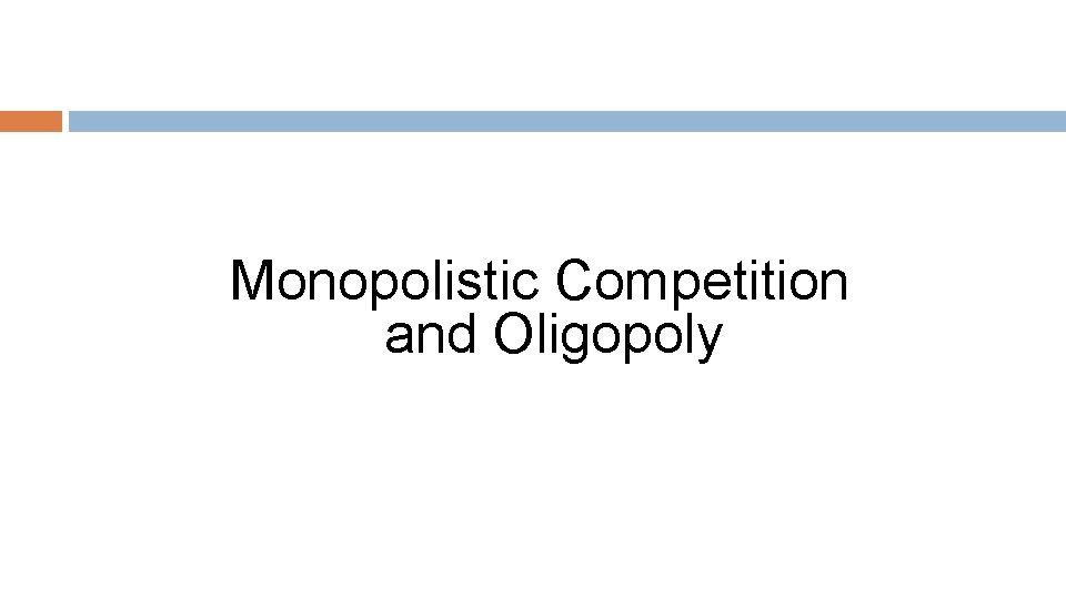 Monopolistic Competition and Oligopoly 