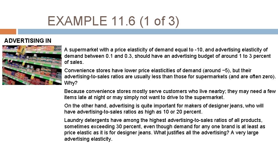 EXAMPLE 11. 6 (1 of 3) ADVERTISING IN PRACTICE A supermarket with a price