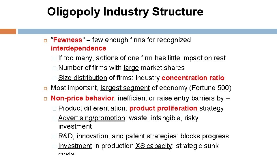 Oligopoly Industry Structure “Fewness” – few enough firms for recognized interdependence � If too
