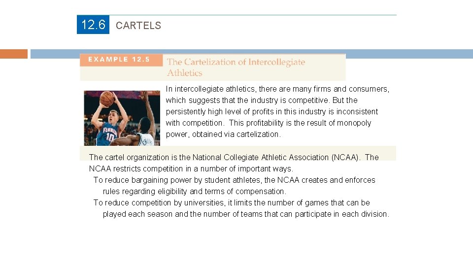 12. 6 CARTELS In intercollegiate athletics, there are many firms and consumers, which suggests