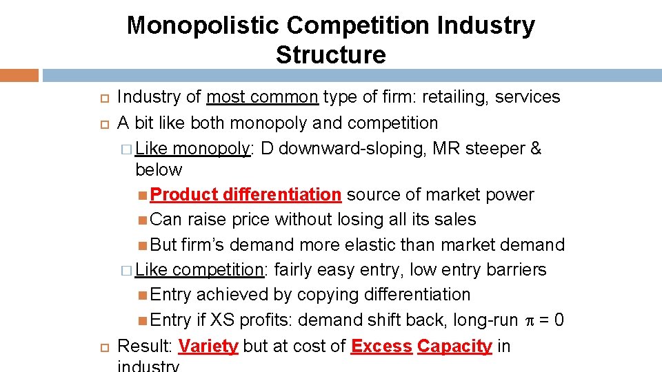 Monopolistic Competition Industry Structure Industry of most common type of firm: retailing, services A