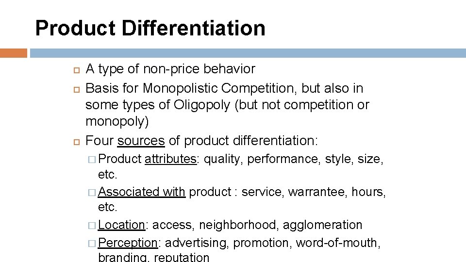 Product Differentiation A type of non-price behavior Basis for Monopolistic Competition, but also in