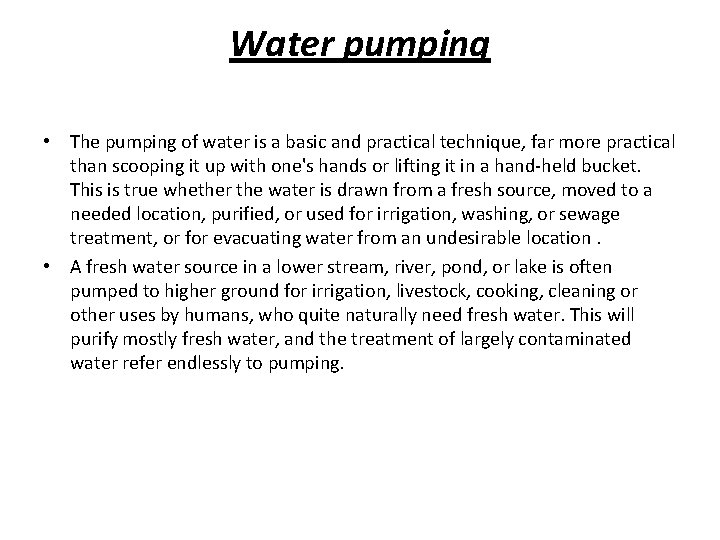 Water pumping • The pumping of water is a basic and practical technique, far