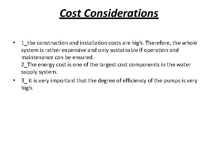 Cost Considerations • 1_the construction and installation costs are high. Therefore, the whole system