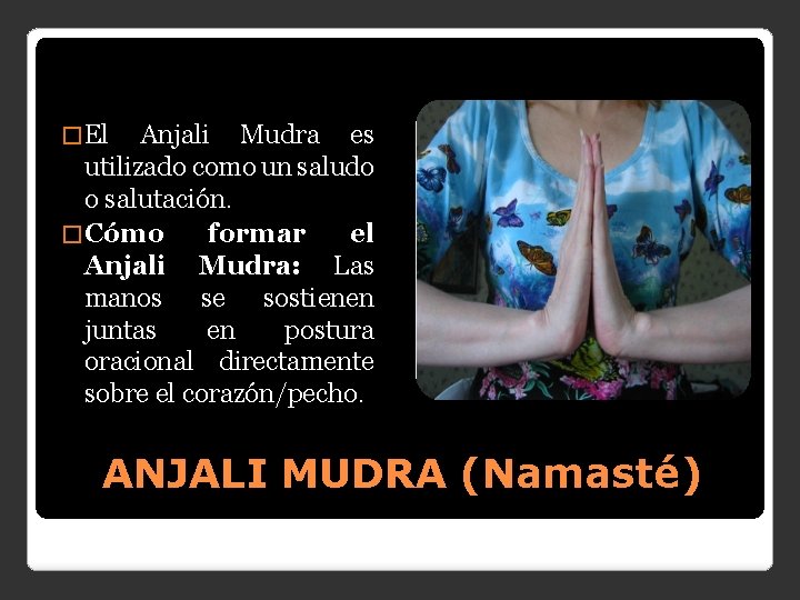 � El Anjali Mudra es utilizado como un saludo o salutación. � Cómo formar